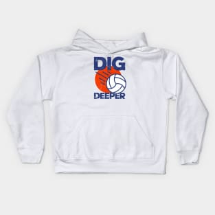 Dig Deeper - Volleyball Lover Kids Hoodie